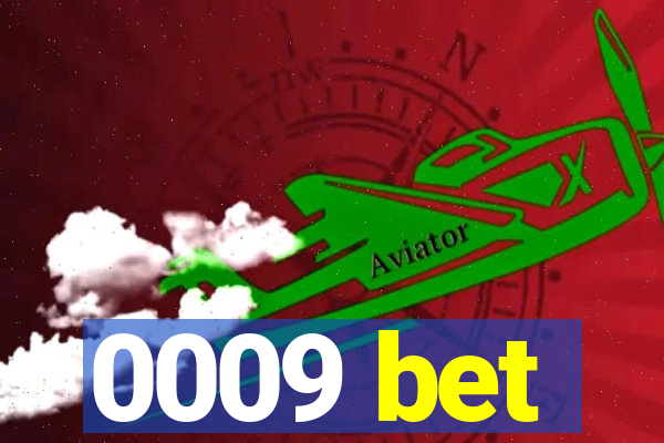 0009 bet